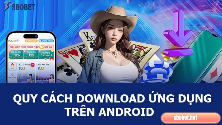 Hướng dẫn tải Sbobet dành cho Android dễ dàng